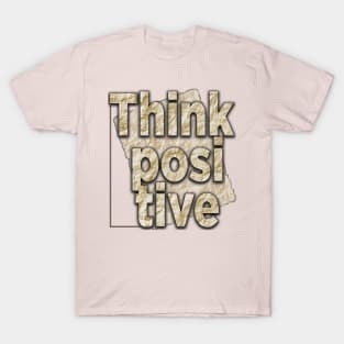 Think positive T-Shirt